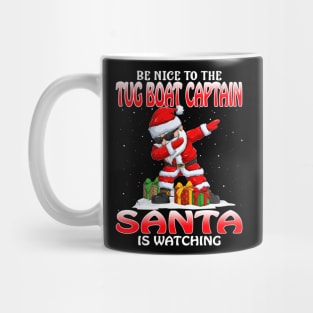 Be Nice To The Tug Boat Captain Santa is Watching Mug